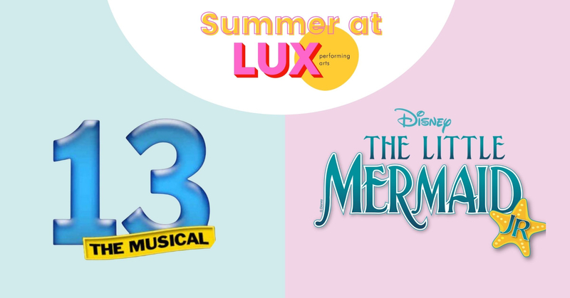 featured image thumbnail for post Summer at LUX: The Little Mermaid & 13 the Musical