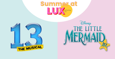 featured image thumbnail for post Summer at LUX: The Little Mermaid & 13 the Musical